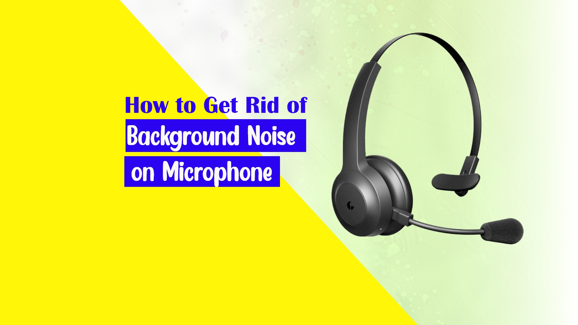 How to Get Rid of Background Noise on Microphone 11 Ways