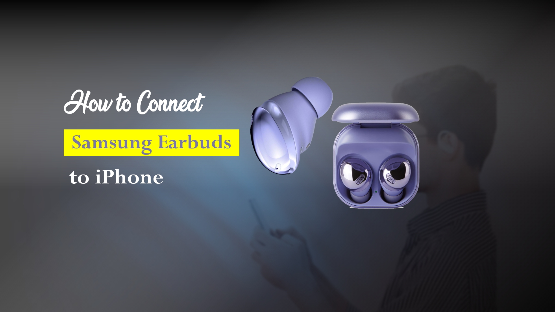 How To Connect Samsung Earbuds To IPhone Techcare Blog