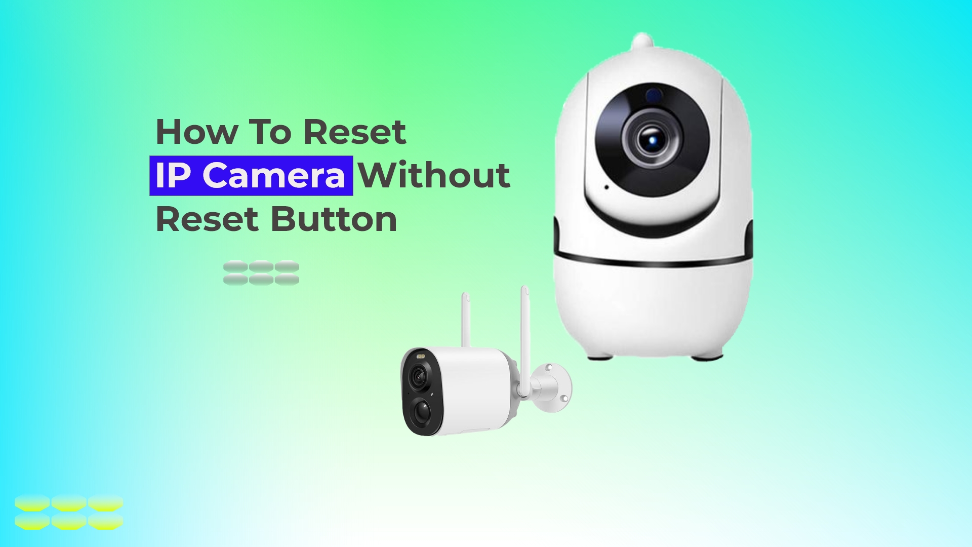 How To Reset IP Camera Without Reset Button