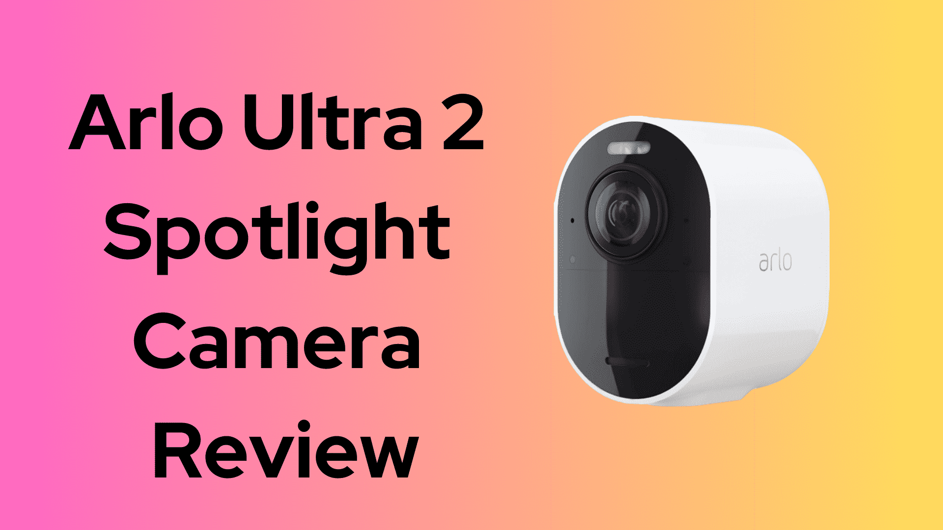 Arlo Ultra 2 Spotlight Camera Review