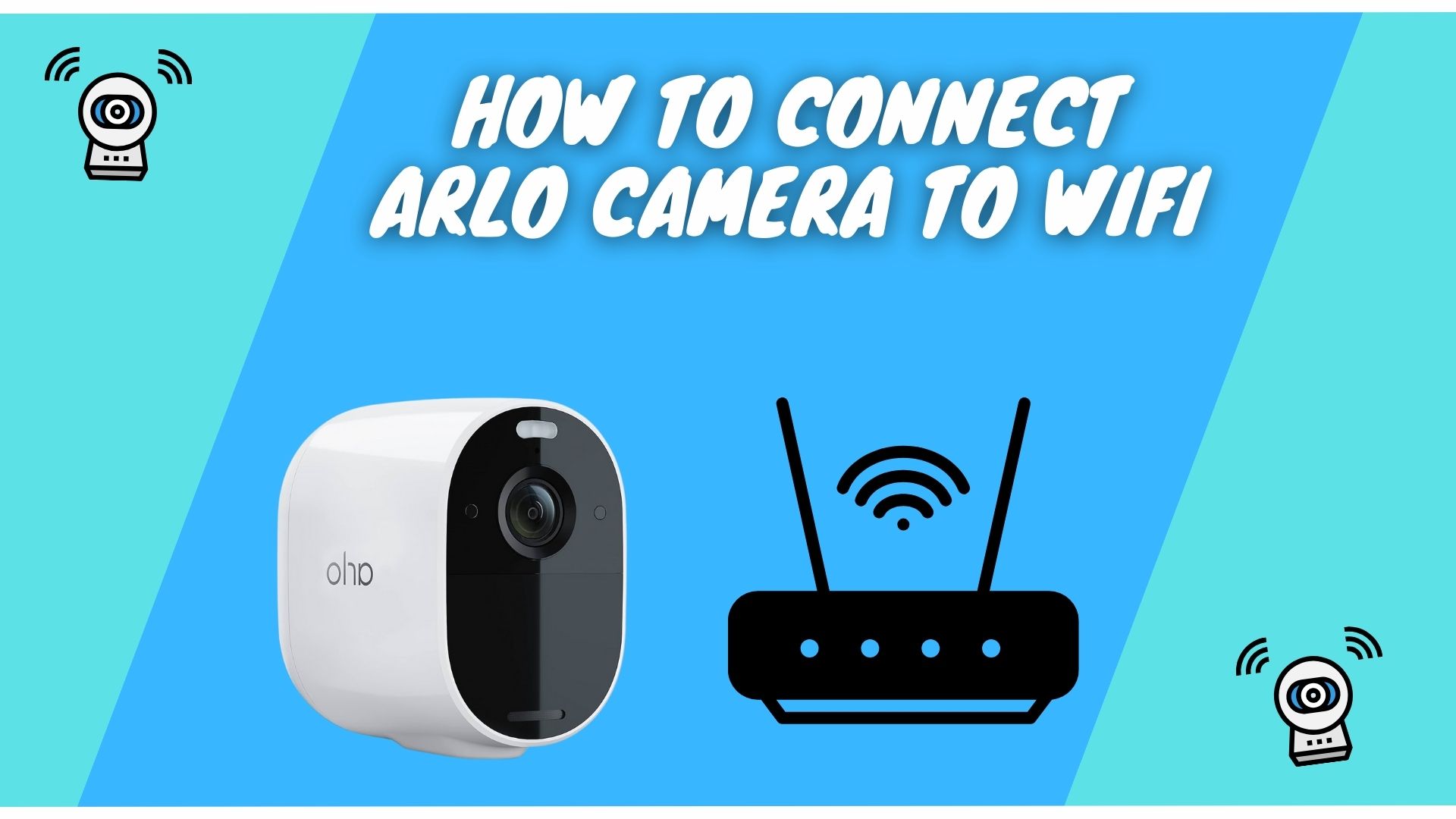 How to Connect Arlo Camera to WiFi