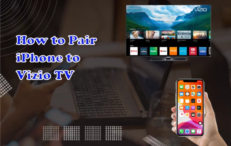 How to Pair iPhone to Vizio TV