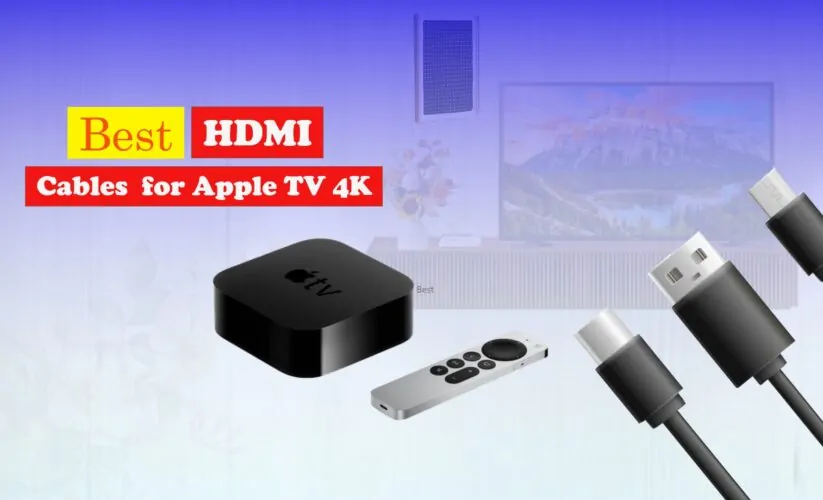 Best HDMI Cables for Apple TV 4K in 2023