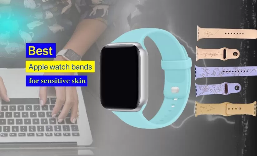 Best Apple Watch Bands for Sensitive Skin in 2023