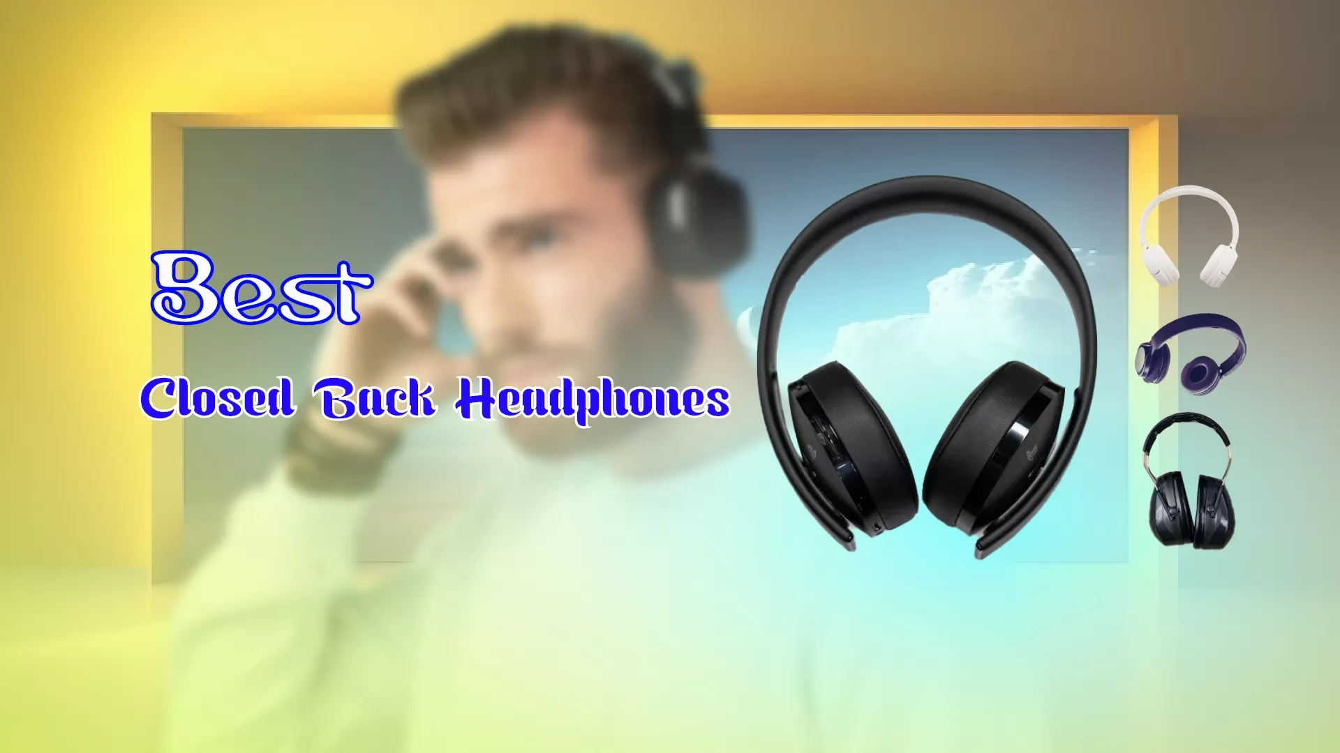 Best Closed Back Headphones – Top 7 Picks