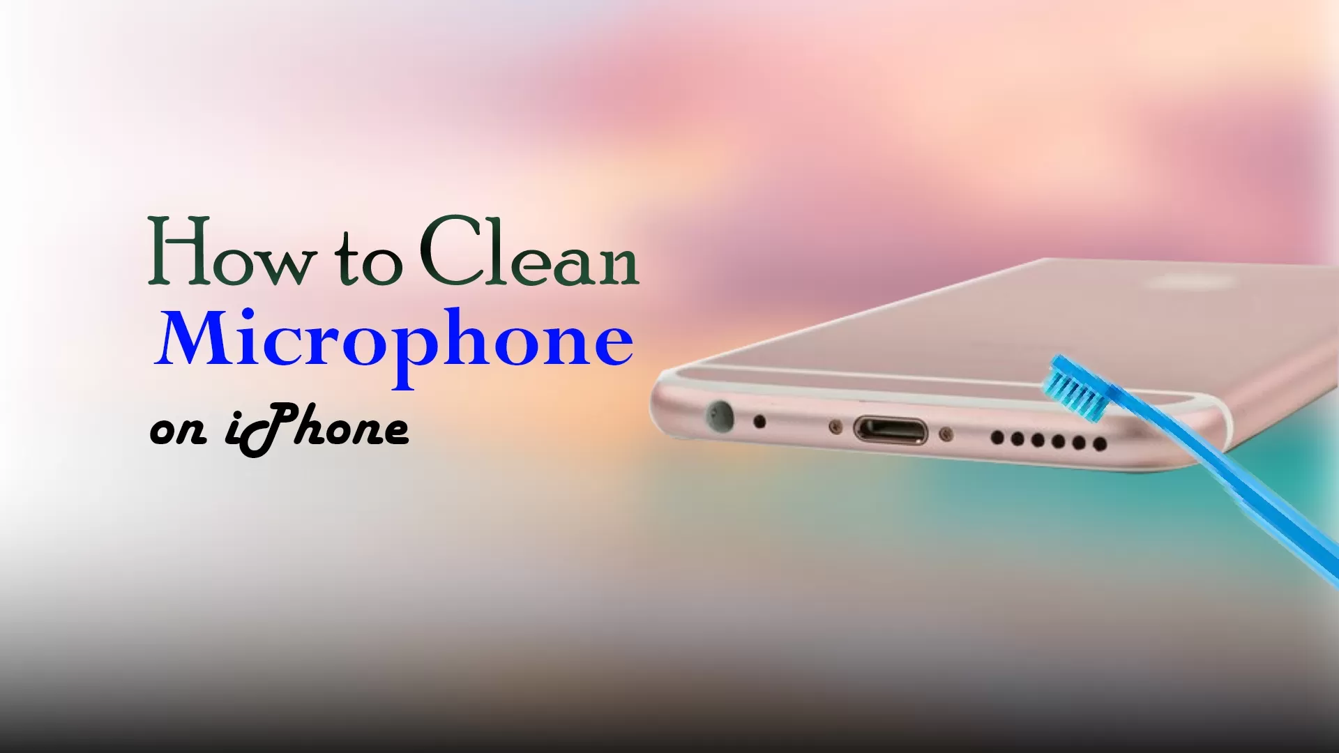 How to Clean Microphone on iPhone | Ultimate Guide