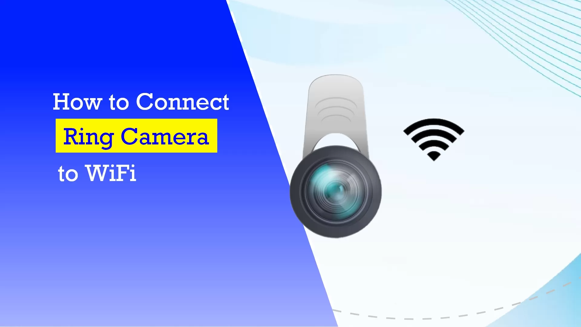 How to Connect Ring Camera to WiFi: The Proper Guidance to Connect Your Doorbell Camera 