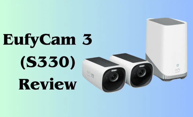 EufyCam 3 (S330) Review: Unveiling the Power of 4K Security Camera